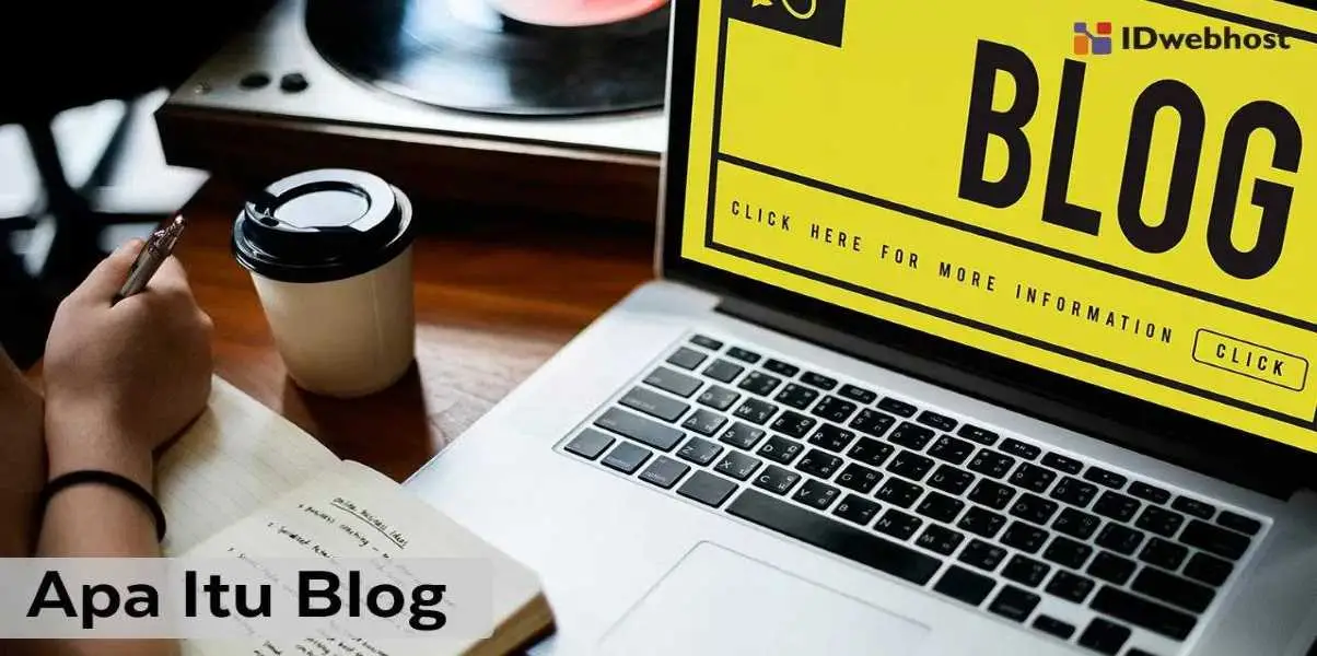 Apa Itu Blog? Jenis, Fungsi, Dan Hal Yang Dibutuhkan Buat Blog!